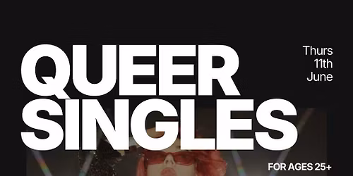 Thursday | Queer Singles Night @ The Queens | Highgate (All Ages- 25+)
