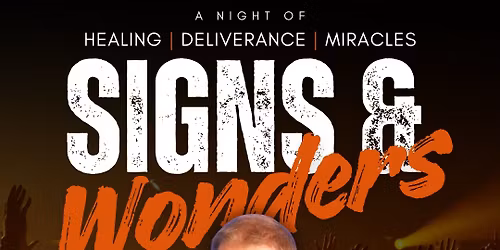 Signs and Wonders - A Night of Healing and Deliverance with Evangelist Glenn Middleton