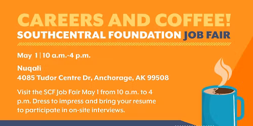 Careers and Coffee Southcentral Foundation Job Fair