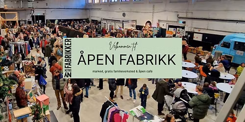 \u2605 \u00c5pen Fabrikk \u2605 Marked, Caf\u00e9 & GRATIS juleverksted med RELOVE \u2605
