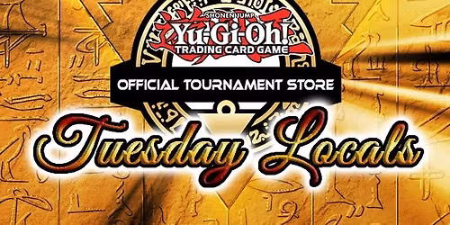 Yu-Gi-Oh! Tuesday Locals