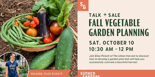 Fall Vegetable Garden Planning - Talk + Sale