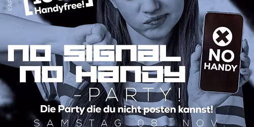 NO SIGNAL \u2013 NO HANDY PARTY!