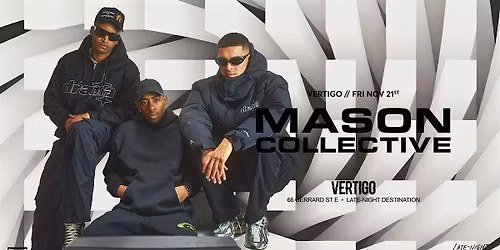 Vertigo \u22c4\u22c4 MASON COLLECTIVE < Fri Nov 21 >