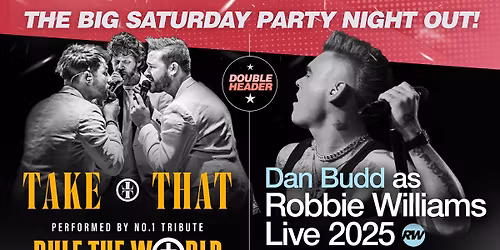 \u2b50\ufe0f THE TAKE THAT + ROBBIE SHOW starring the awesome Rule The World and Dan Budd and his live band