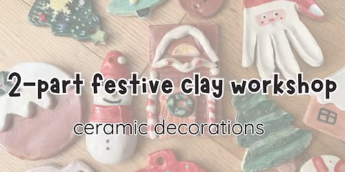 2-part festive clay workshop: ceramic decorations