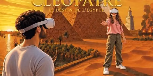 Cl\u00e9op\u00e2tre : Le Destin de l'\u00c9gypte \u2022 L\u2019Exp\u00e9rience Immersive en VR \u00e0 Lyon