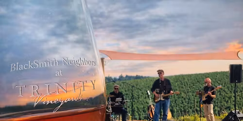 BlackSmith Neighbors @ Trinity Vineyards