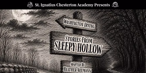 "Stories from Sleepy Hollow" Presented by St. Ignatius Chesterton Academy