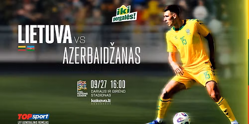 Naujo ciklo startas | Lietuva \u2013 Azerbaid\u017eanas | UEFA taut\u0173 lyga