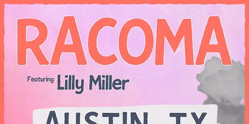 Racoma w\/ Lilly Miller at 29th Street Ballroom on April 6th