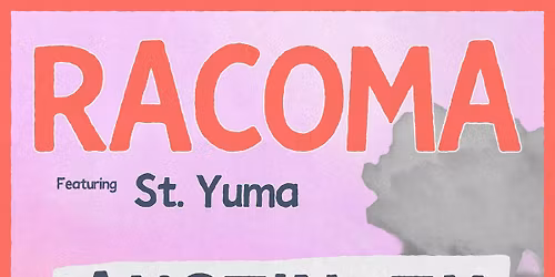 Racoma w\/ St. Yuma at 29th Street Ballroom on April 6th
