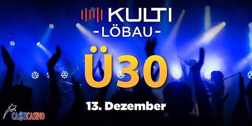 \ud83d\udd25 DIE SCH\u00d6NSTE \u00dc30 PARTY DER LAUSITZ \u2013 13.12.2025 | KULTI L\u00d6BAU \ud83d\udd25