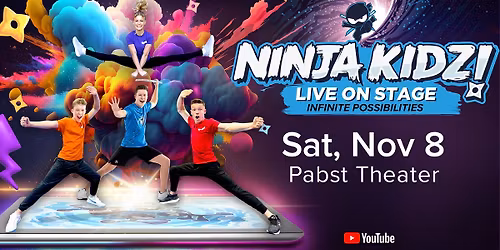 Ninja Kidz Live On Stage: Infinite Possibilities at Pabst Theater