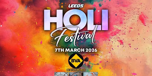 Leeds Holi Festival 18+ | Saturday 7th March | Beaver Works