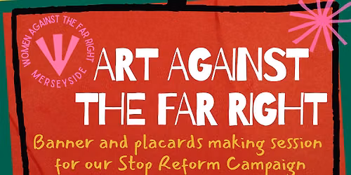 ART AGAINST THE FAR RIGHT - WOMEN AGAINST THE FAR RIGHT CREATIVE WORKSHOP