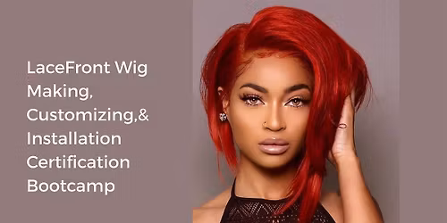 LaceFront Wig Making, Customizing,& Install Certification Bootcamp