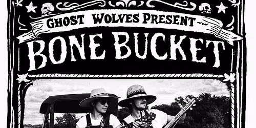 Ghost Wolves Present: Bone Bucket