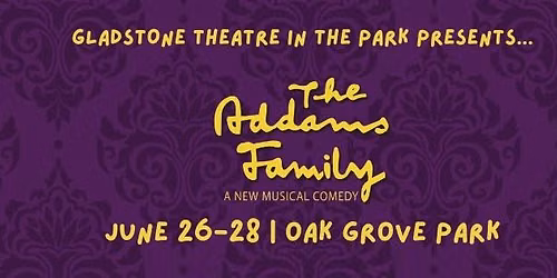 Gladstone Theatre in the Park Presents The Addams Family Musical