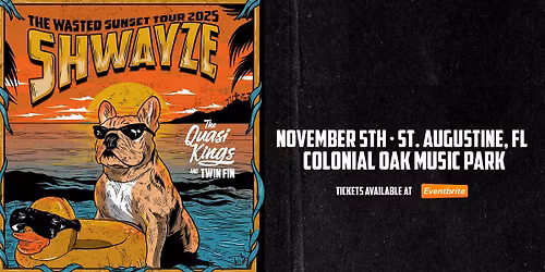 SHWAYZE w\/ THE QUASI KINGS & TWIN FIN  - ST AUGUSTINE