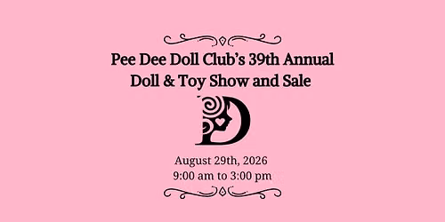 Pee Dee Doll Club\u2019s 39th Annual Doll & Toy Show and Sale