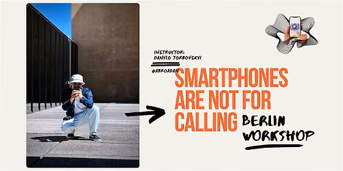 Mobile Photography Workshop in Berlin by Smartphones Are Not For Calling