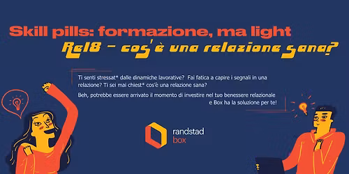 Randstad Box | Skill pills: rel8 - cos'\u00e8 una relazione sana?