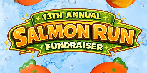 13th Annual Salmon Run Fundraiser