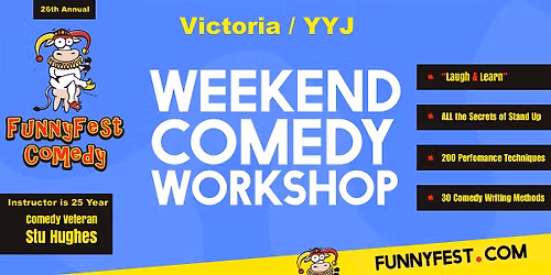 Victoria YYJ - Weekend - Stand Up Comedy Workshop -Laugh and Learn 200 Ways