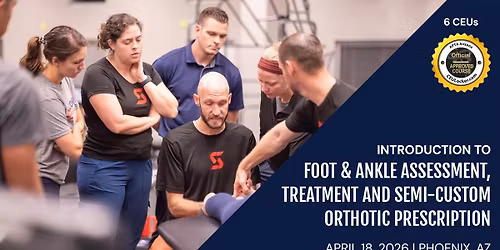 Introduction to Foot & Ankle Assessment, Treatment, and Semi-Custom Othrotic Prescription