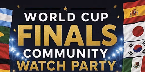 World Cup FINALS Community Watch Party & BBQ