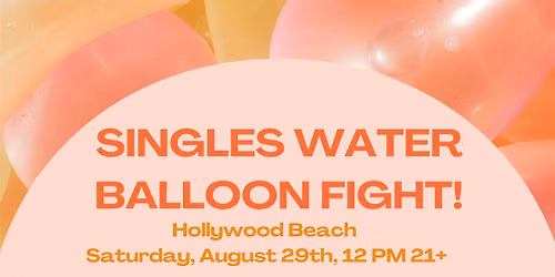 Singles Water Balloon Fight at Hollywood Beach!
