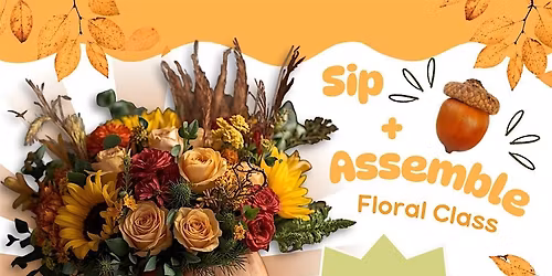 Sip+Assemble Floral Design Workshop @ Trolley Barn (18+) - PUMPKIN EDITION