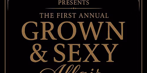 First Annual Grown & Sexy Affair