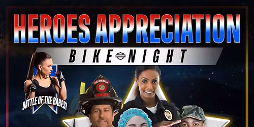 Heroes Appreciation Bike Night + Battle of the Babes & More!