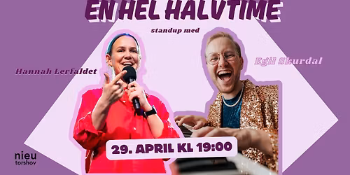 En hel halvtime standup med Hannah og Egil