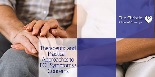 Therapeutic and Practical Approaches to End of Life Symptoms\/Concerns