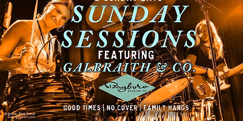 Sunday Sessions feat. Galbraith & Co. No Cover 4-7pm open to all!