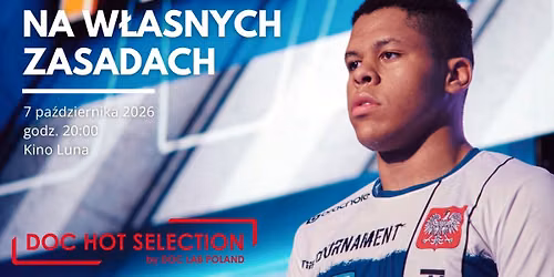 DOC HOT SELECTION - pokaz filmu "Na w\u0142asnych zasadach"