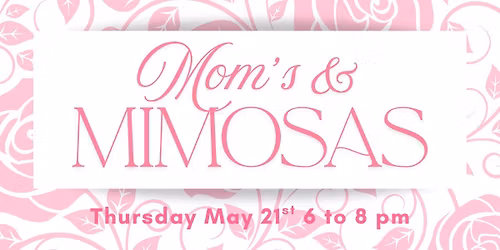 Mom's & Mimosas