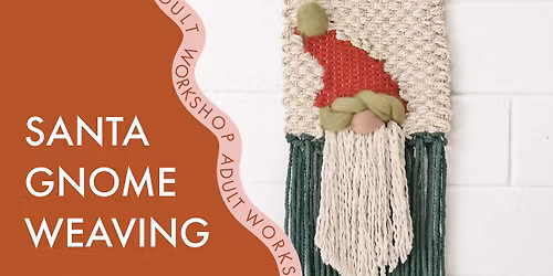 Santa Gnome Weaving Workshop