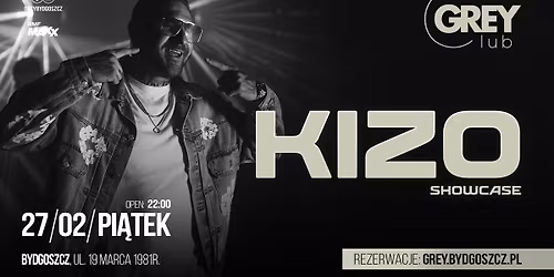 KIZO SHOWCASE | GREY CLUB BYDGOSZCZ | 27.02 | PI\u0104TEK