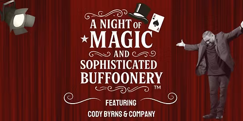 A Night of Magic and Sophisticated Buffoonery - Cody\u2019s Comedy Cabaret