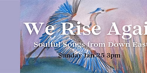 We Rise Again: Soulful Songs From Down East