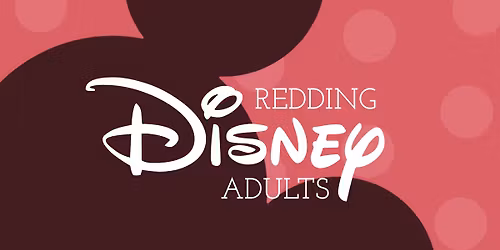 Redding Disney Adults Monthly Meetup