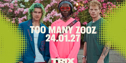 Too Many Zooz \/ Trix