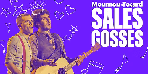 SALES GOSSES - De Moumou et Tocard - Com\u00e9die en \u00cele