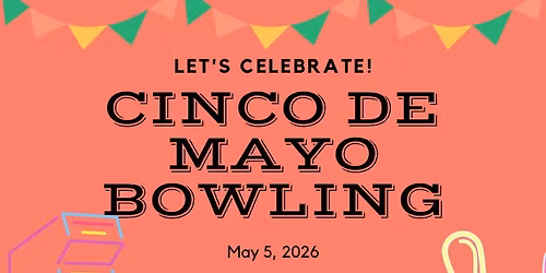Cinco De Mayo on the Lanes 