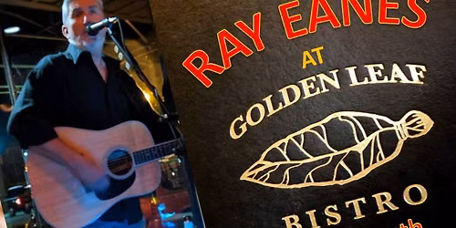 Ray Eanes LIVE at Golden Leaf Bistro @followers