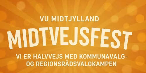Midtvejsvalgfest - VU Midtjylland